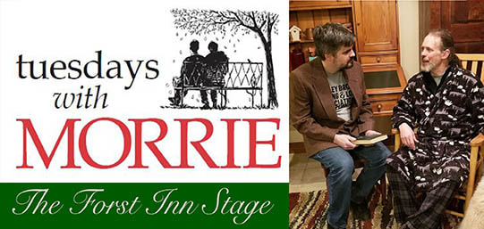 Tuesdays With Morrie - The Forst Inn Arts Collective